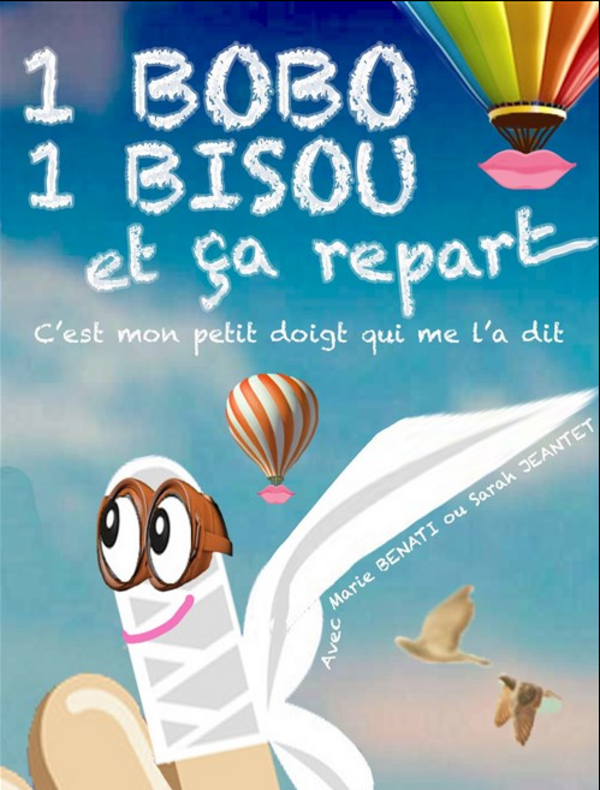 1 Bobo, 1 Bisou Et ça Repart  C'est Mon Petit Doigt Qui Me L'a Dit (Comédie Tour Eiffel)