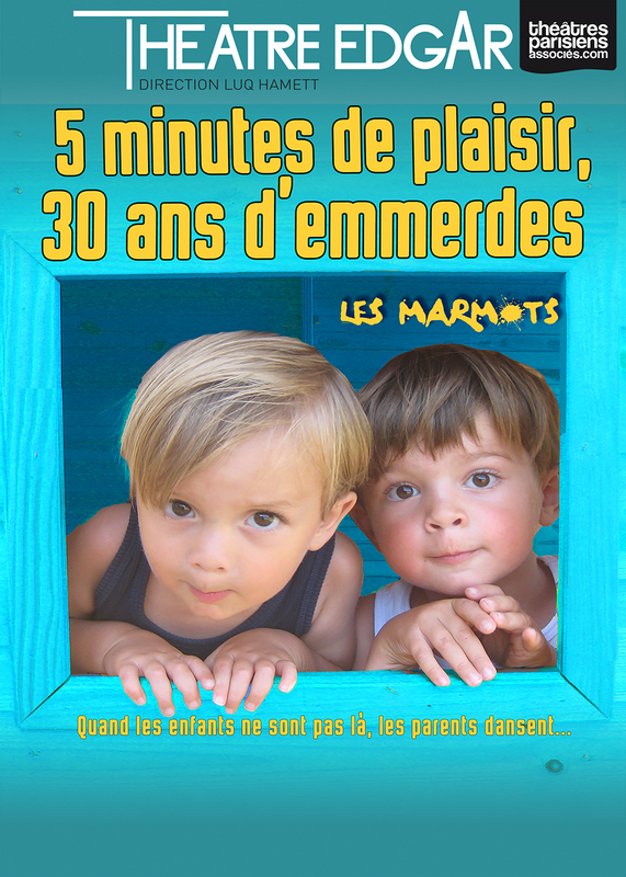 5 Minutes De Plaisir, 30 Ans D’emmerdes ! Les Marmots (Théâtre Edgar)