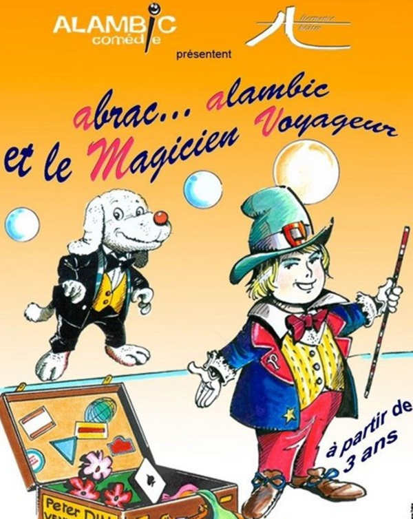 Abrac'... Alambic Et Le Magicien Voyageur (Alambic Comédie)