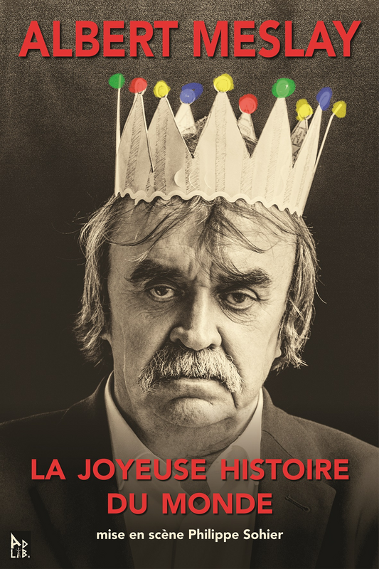 Albert Meslay dans La Joyeuse histoire du Monde (Théâtre De L'ardaillon)
