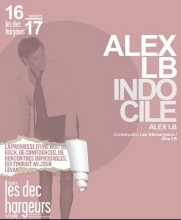 Alex Lb   Indocile (Théâtre Les Déchargeurs)