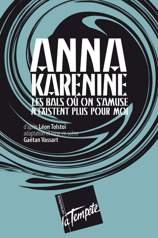 Anna Karénine (Cartoucherie - Théâtre de la Tempête)