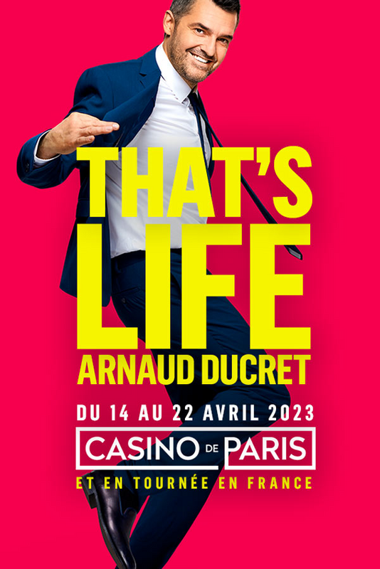 Arnaud Ducret dans That's Life (Casino De Paris)