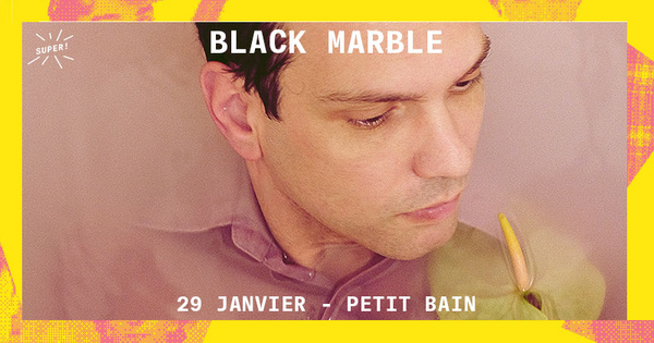 Black Marble + Panther Modern (Petit Bain)