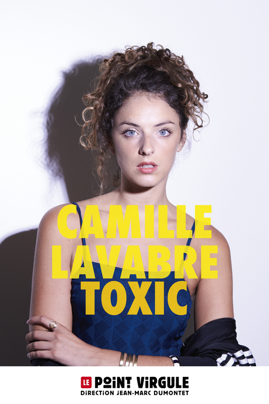 Camille Lavabre dans « Toxic » (Le Point Virgule)
