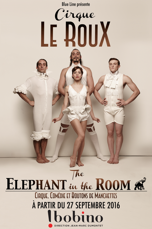 Cirque Le Roux   The Elephant In The Room (Bobino)