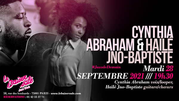 Cynthia Abraham invite Haïlé Jno-Baptiste #JazzDeDemain (Le Baiser Salé   Jazz Club)
