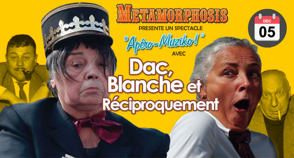 DAC, BLANCHE et Réciproquement (Métamorphosis Théâtre De Magie)