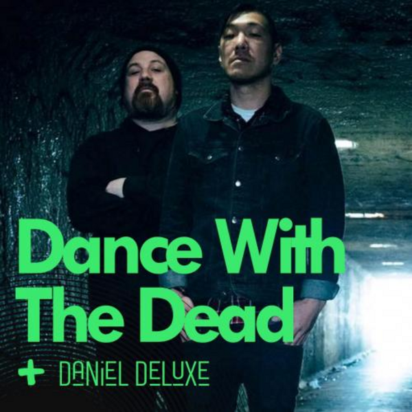Dance With The Dead + Daniel Deluxe (La Maison Bleue / Dirty 8)