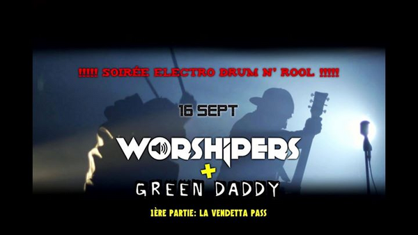 Electro Drum N’roll // Green Daddy + Worshipers + La Vendetta Pass (Toï Toï Le Zinc)