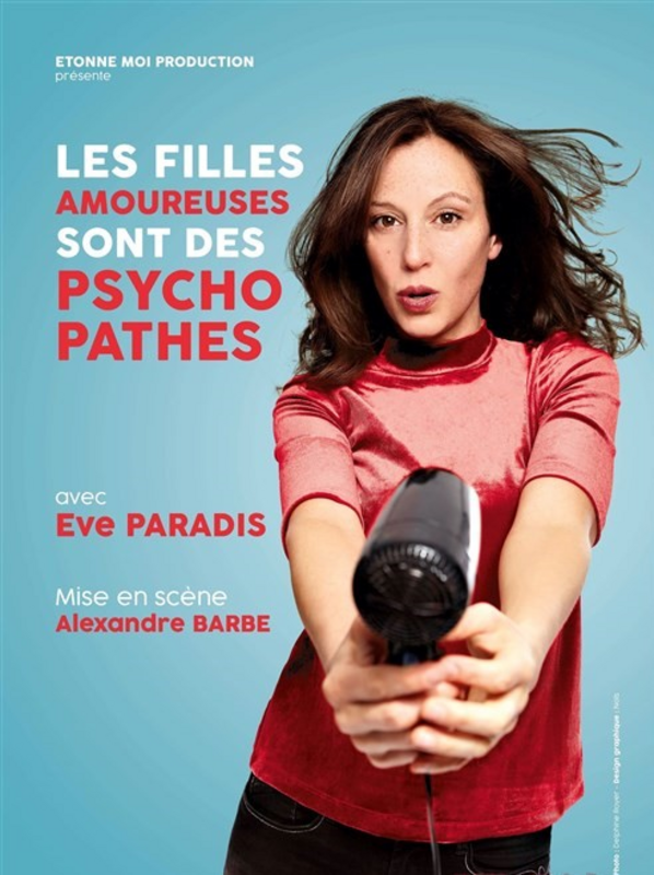 Eve Paradis dans Les filles amoureuses sont des psychopathes (Théâtre le Bourvil )
