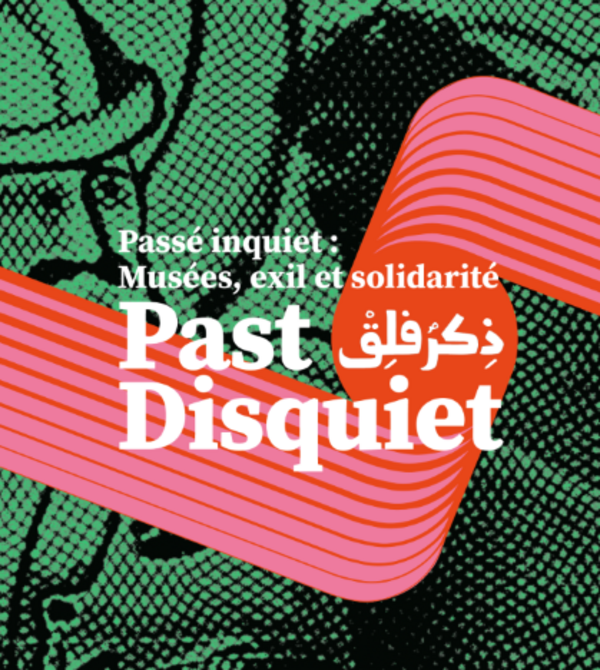 Exposition : Past Disquiet, Musées, Exil et Solidarité (Palais de Tokyo)
