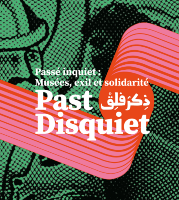 Exposition : Past Disquiet, Musées, Exil et Solidarité