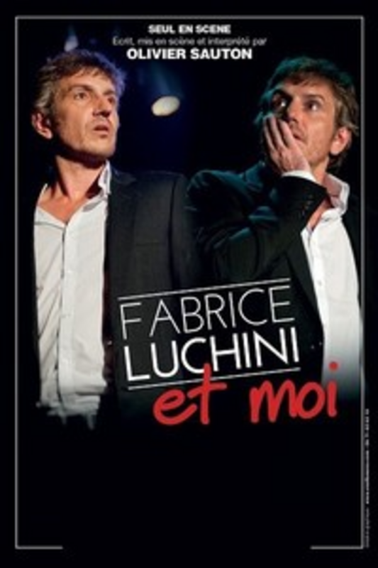 Fabrice Luchini et moi de et par Olivier Sauton (MJC Pichon)