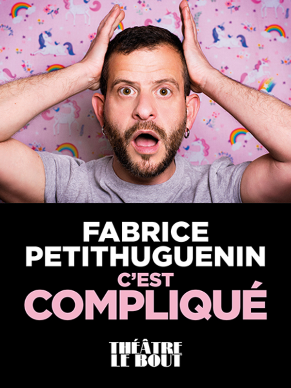 Fabrice Petithuguenin dans C'est compliqué (Théâtre Le Bout)