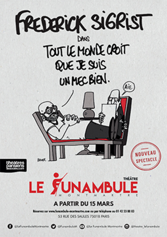 Frédérick Sigrist Dans « Tout Le Monde Croit Que Je Suis Un Mec Bien » (Funambule Montmartre)
