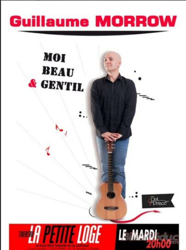 Guillaume Morrow Dans Moi, Beau Et Gentil (La Petite Loge)