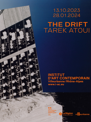 IAC - Exposition : Tarek Ataoui, The Drift 