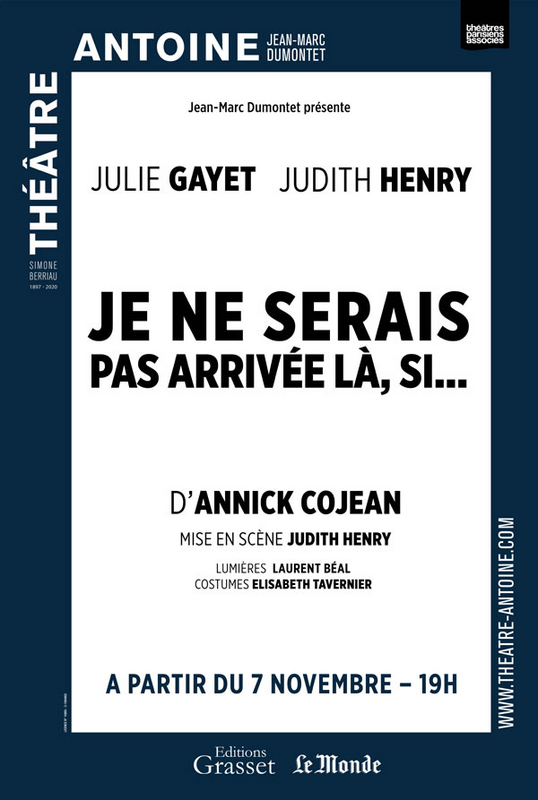 Je ne serais pas arrivée là, si... Avec Julie Gayet et Judith Henry (Théâtre Antoine)
