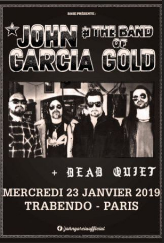 John Garcia & The Band Of Gold With Special Guest : Dead Quiet (Le Trabendo)