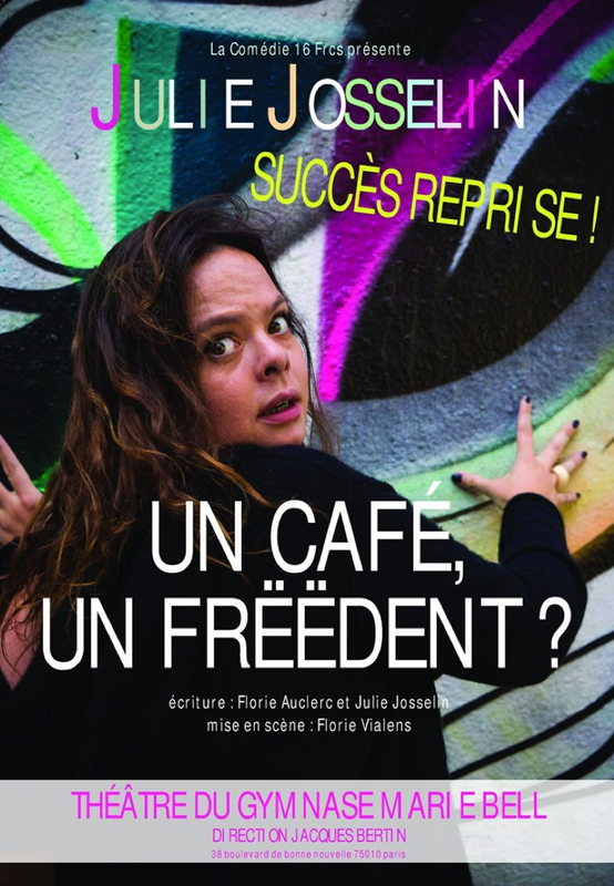 Julie Josselin Dans Un Café, Un Frëëdent ? (Le Théâtre du Petit Gymnase)