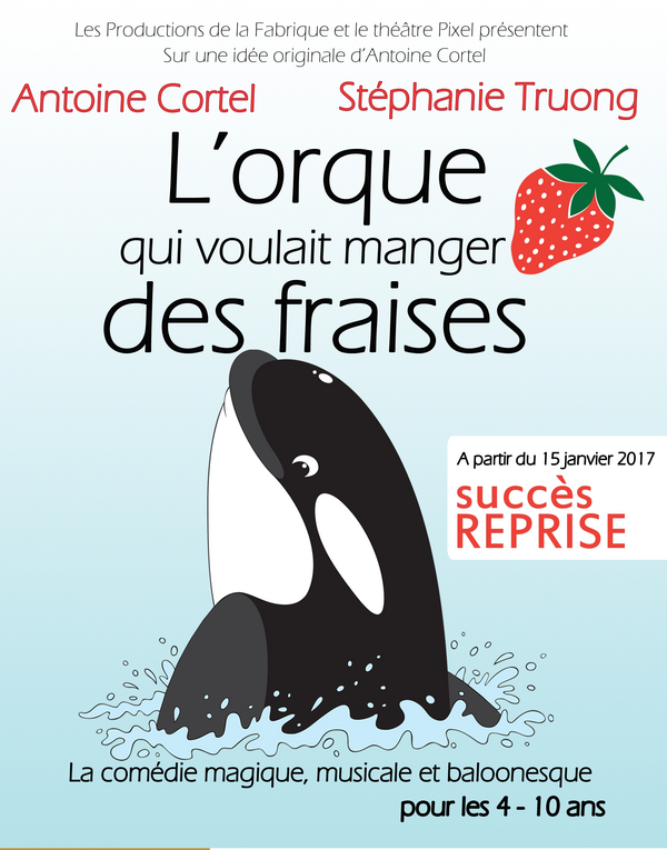 L'orque Qui Voulait Manger Des Fraises (Théâtre Pixel )