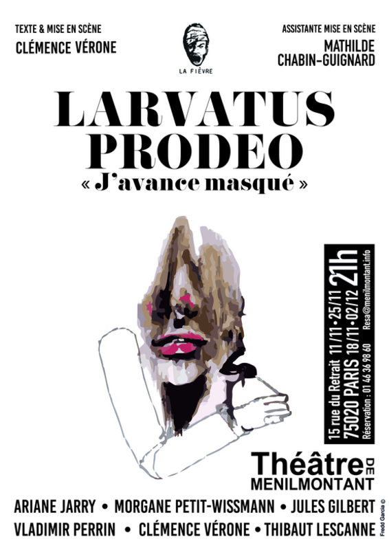 Larvatus Prodéo J'avance Masqué (Théâtre De Ménilmontant (Labo))