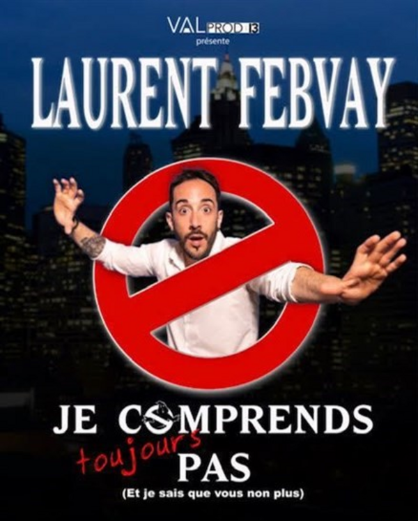 Laurent Febvay dans Je comprends toujours pas (Comédie Club Vieux Port)