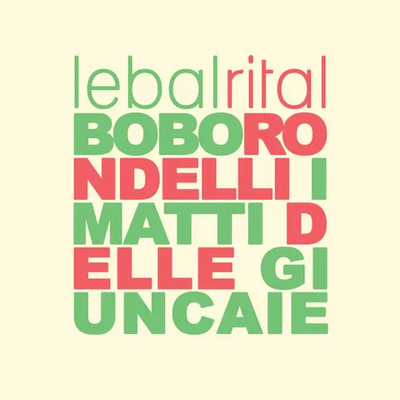 LE BAL RITAL : BOBO RONDELLI + I MATTI DELLE GIUNCAIE + DJ STEEVO