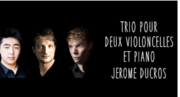 Le Single : Jérôme Ducros - Trio pour deux violoncelles et piano (Centre de musique de Chambre de Paris)