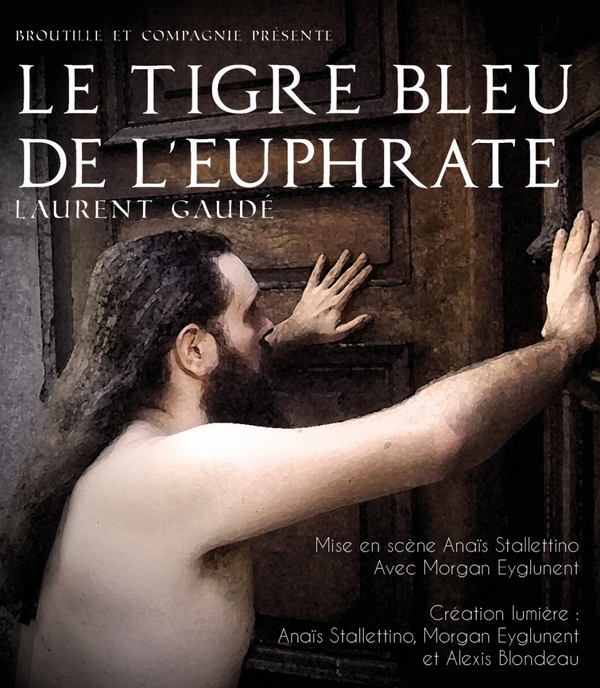 Le Tigre Bleu De L'euphrate (Théâtre de l'Anagramme)