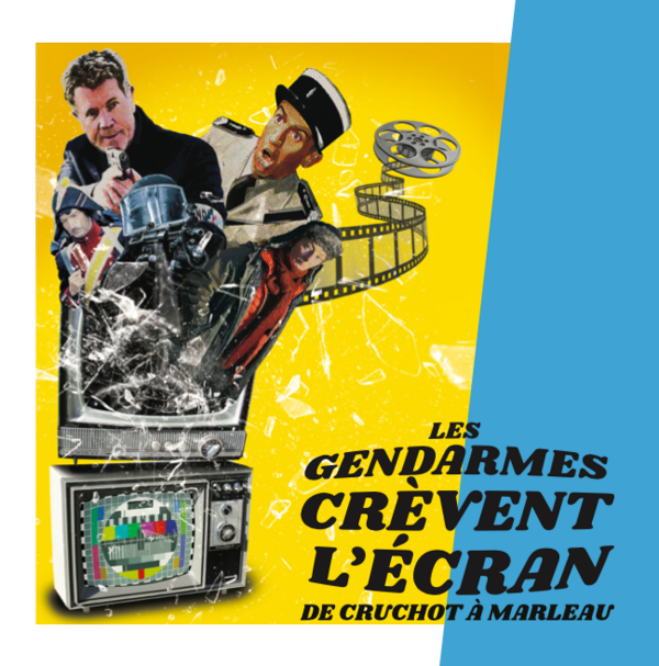 "Les gendarmes crèvent l'écran" et les collections permanentes (Musée de la Gendarmerie Nationale)