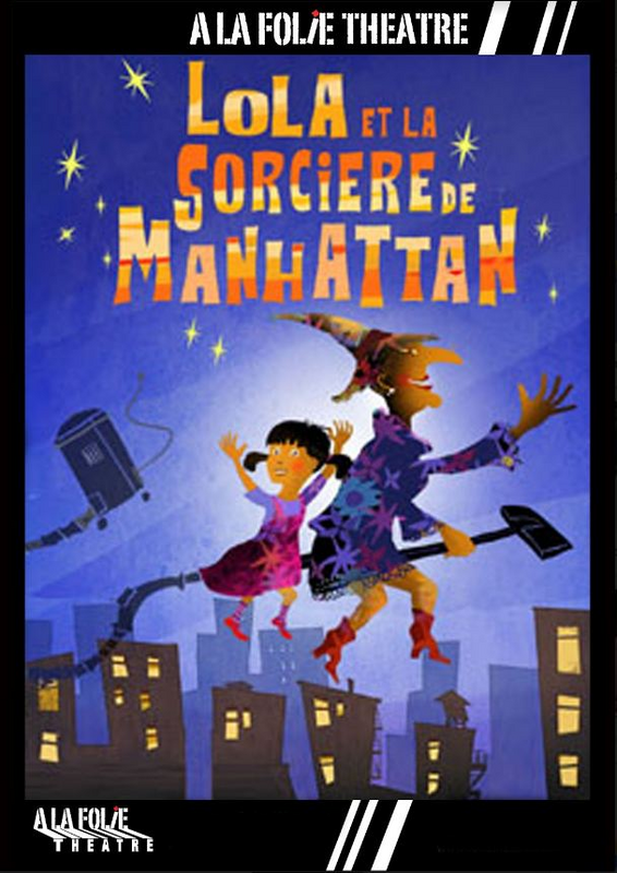 Lola Et La Sorcière De Manhattan (A La Folie Théâtre)