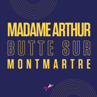 Madame Arthur butte sur Montmartre