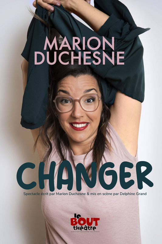 Marion Duchesne dans Changer (Théâtre Le Bout)