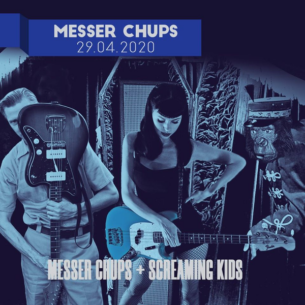 Messer Chups + Screaming Kids (La Maison Bleue / Dirty 8)
