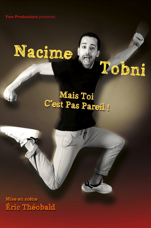 Nacime Tobni Dans Mais Toi C'est Pas Pareil ! (La Compagnie du Café Théâtre)
