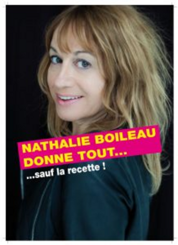 Nathalie Boileau Donne Tout ... Sauf La Recette ! (Le Baz'art )