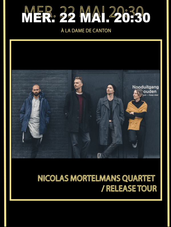 Nicolas Mortelmans Quartet / Release tour (Dame De Canton)
