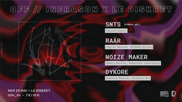 Nuits Sonores OFF// Infrason x Le Diskret : SNTS, Raär, Noize Maker b2b Dykore (Le Diskret)