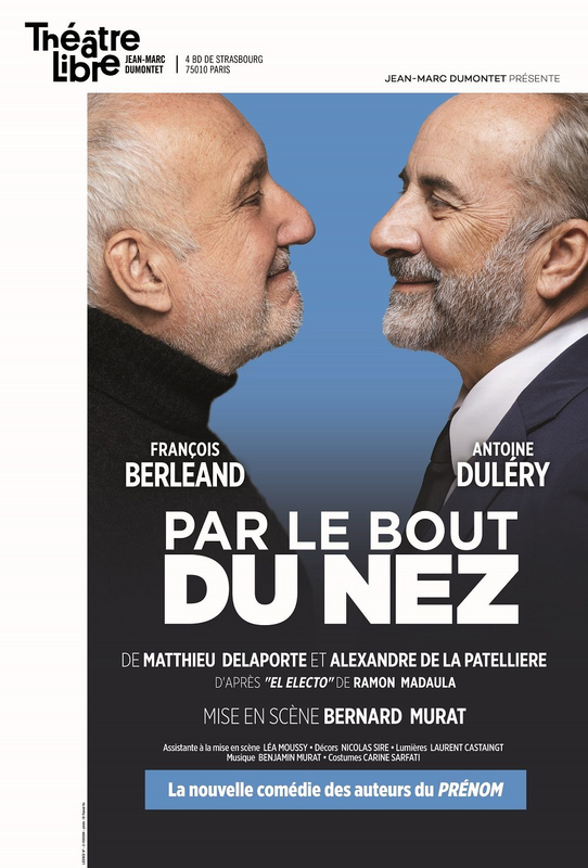 Par le bout du nez avec François Berléand et Antoine Dulery (Théâtre Libre - La Scène Libre)