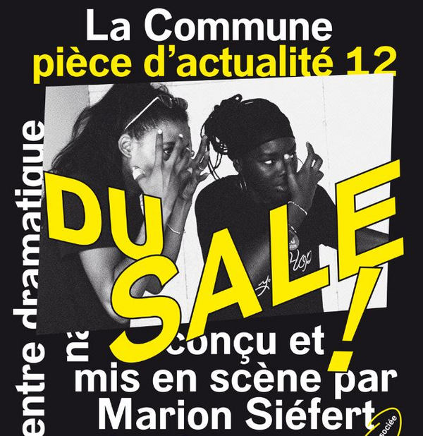 Pièce d’actualité nº12 : DU SALE ! (Théâtre de la Commune)