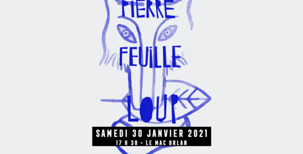 Pierre Feuille Loup (Plages Magnétiques / Salle Marc Orlan)