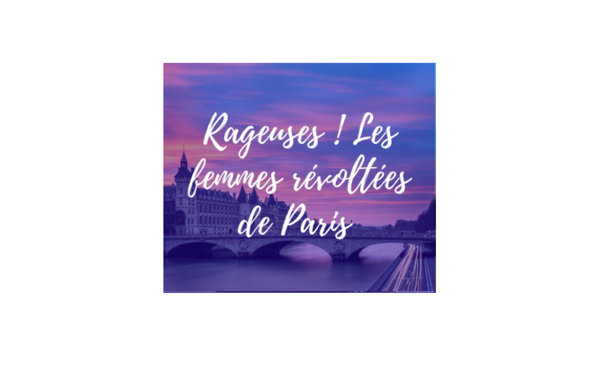 Visite guidée : Rageuses ! Les femmes révoltées de Paris (Feminists in the City)