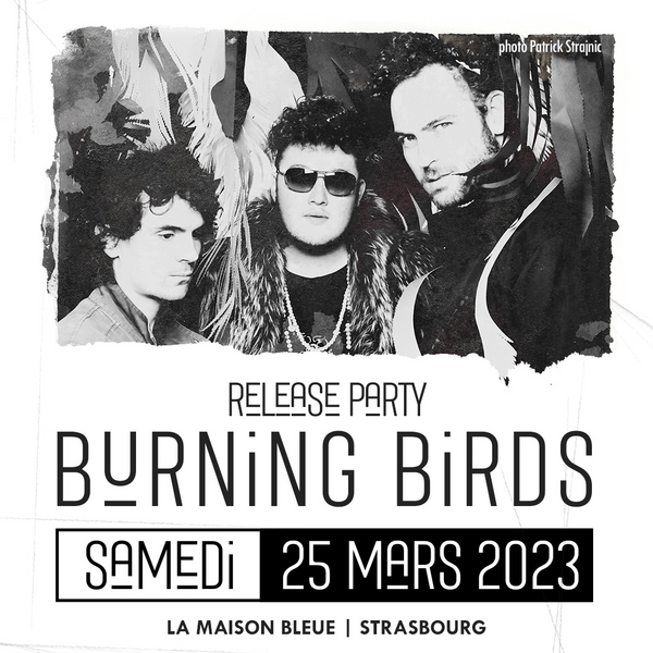 Release Party Burning Birds + Spleen Club (La Maison Bleue / Dirty 8)