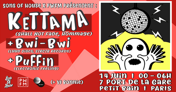 Sons of house X PWFM Invitent : Kettama, Bwi-Bwi & Puffin (Petit Bain)