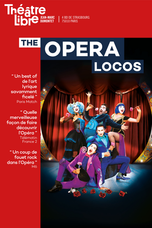 The Opera Locos  (Théâtre Libre - La Scène Libre) (Théâtre Libre - La Scène Libre)