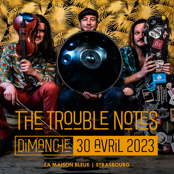 The Trouble Notes + Invités (La Maison Bleue / Dirty 8)