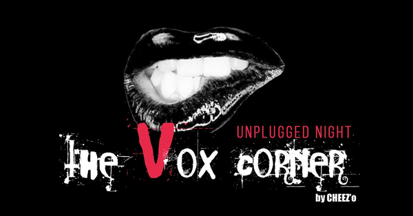 The Vox Corner Party #4 : Unplugged Night (Sortie 13)
